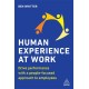 Human Experience at Work: Drive Performance with a People-focused approach to Employees