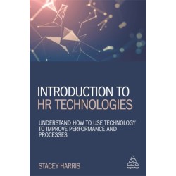 Introduction to HR Technologies: Understand How to Use Technology to Improve Performance and Processes