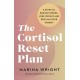 The Cortisol Reset Plan: Five steps to reduce stress, lose weight and reclaim your energy