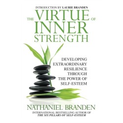 The Virtue of Inner Strength: Developing Extraordinary Resilience through the Power of Self-Esteem