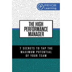 The High Performance Manager: 7 Secrets to Tap the Maximum Potential of Your Team