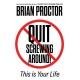 Quit Screwing Around!: This Is Your Life