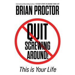 Quit Screwing Around!: This Is Your Life
