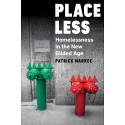 Placeless: Homelessness In The New Gilded Age
