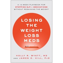 Losing the Weight Loss Meds: A 10-Week Playbook for Stopping GLP-1 Medications Without Regaining the Weight