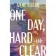 One Day, Hard and Clear
