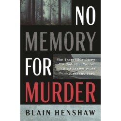 No Memory for Murder: The Incredible Story of a Sadistic Murder in Halifax's Point Pleasant Park