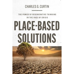 Place-Based Solutions: The Power of Regenerative Thinking in the Face of Crisis