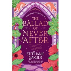 The Ballad of Never After: Step into a world of fairytales and magic with the second book in the global bestselling Once Upon a Broken Heart series
