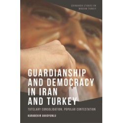 Guardianship and Democracy in Iran and Turkey: Tutelary Consolidation, Popular Contestation