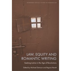Law, Equity and Romantic Writing: Seeking Justice in the Age of Revolutions
