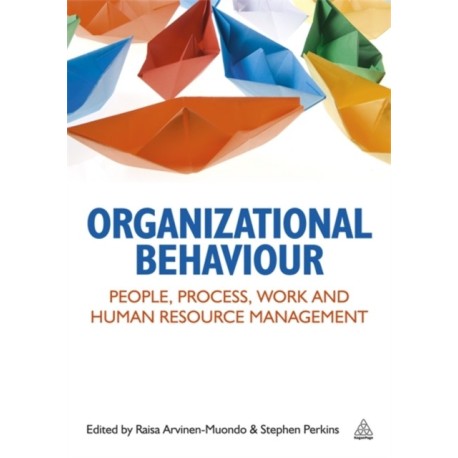 Organizational Behaviour: People, Process, Work and Human Resource Management