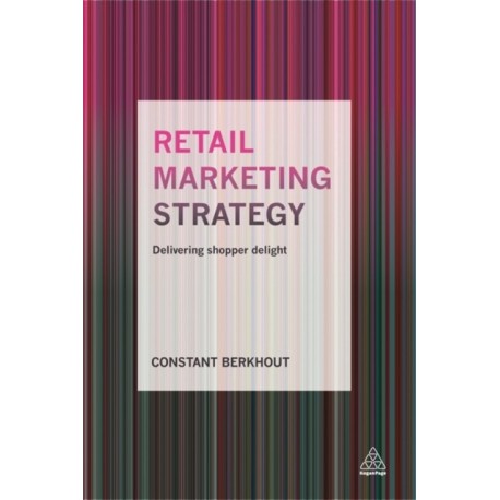 Retail Marketing Strategy: Delivering Shopper Delight