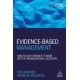 Evidence-Based Management: How to Use Evidence to Make Better Organizational Decisions