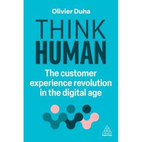 Think Human: The Customer Experience Revolution in the Digital Age