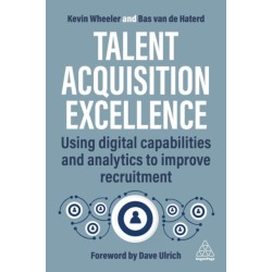 Talent Acquisition Excellence: Using Digital Capabilities and Analytics to Improve Recruitment