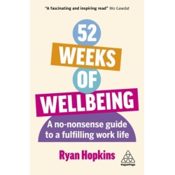 52 Weeks of Wellbeing: A No-Nonsense Guide to a Fulfilling Work Life