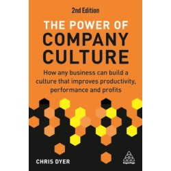 The Power of Company Culture: How Any Business can Build a Culture that Improves Productivity, Performance and Profits
