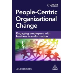 People-centric Organizational Change: Engaging Employees with Business Transformation