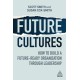 Future Cultures: How to Build a Future-Ready Organization Through Leadership