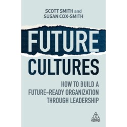 Future Cultures: How to Build a Future-Ready Organization Through Leadership