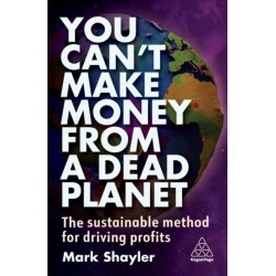 You Can’t Make Money From a Dead Planet: The Sustainable Method for Driving Profits