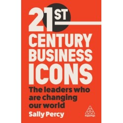 21st Century Business Icons: The Leaders Who Are Changing our World