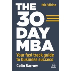 The 30 Day MBA: Your Fast Track Guide to Business Success
