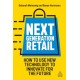 Next Generation Retail: How to Use New Technology to Innovate for the Future