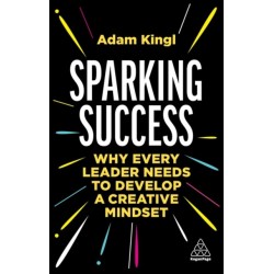 Sparking Success: Why Every Leader Needs to Develop a Creative Mindset