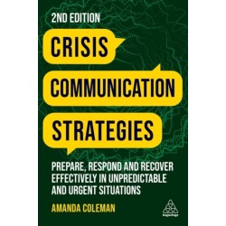 Crisis Communication Strategies: Prepare, Respond and Recover Effectively in Unpredictable and Urgent Situations