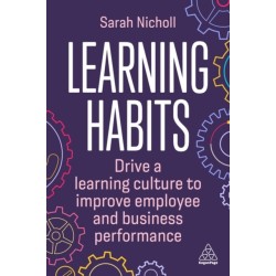 Learning Habits: Drive a Learning Culture to Improve Employee and Business Performance
