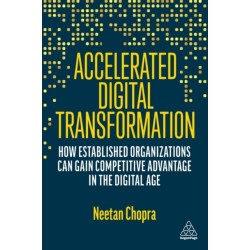 Accelerated Digital Transformation: How Established Organizations Can Gain Competitive Advantage in the Digital Age