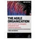 The Agile Organization: How to Build an Engaged, Innovative and Resilient Business