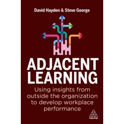 Adjacent Learning: Using Insights from Outside the Organization to Develop Workplace Performance