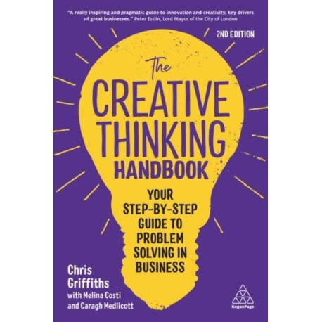 The Creative Thinking Handbook: Your Step-by-Step Guide to Problem Solving in Business