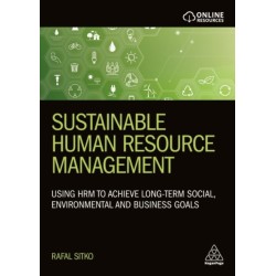 Sustainable Human Resource Management: Using HRM to achieve long-term social, environmental and business goals