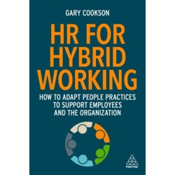 HR for Hybrid Working: How to Adapt People Practices to Support Employees and the Organization