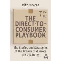 The Direct to Consumer Playbook: The Stories and Strategies of the Brands that Wrote the DTC Rules