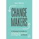Change Makers: A Woman’s Guide to Stepping Up Without Burning Out at Work