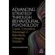 Advancing Strategy through Behavioural Psychology: Create Competitive Advantage in Relentlessly Changing Markets
