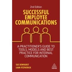 Successful Employee Communications: A Practitioner's Guide to Tools, Models and Best Practice for Internal Communication