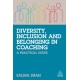 Diversity, Inclusion and Belonging in Coaching: A Practical Guide