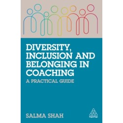 Diversity, Inclusion and Belonging in Coaching: A Practical Guide