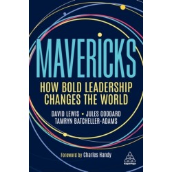Mavericks: How Bold Leadership Changes the World