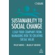 Sustainability to Social Change: Lead Your Company from Managing Risks to Creating Social Value