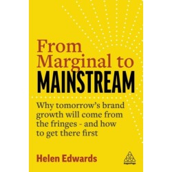 From Marginal to Mainstream: Why Tomorrow’s Brand Growth Will Come from the Fringes - and How to Get There First