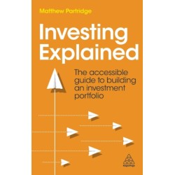 Investing Explained: The Accessible Guide to Building an Investment Portfolio
