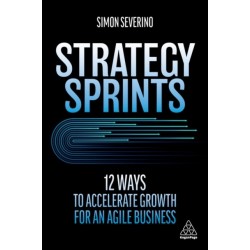 Strategy Sprints: 12 Ways to Accelerate Growth for an Agile Business