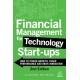 Financial Management for Technology Start-Ups: How to Power Growth, Track Performance and Drive Innovation